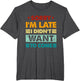 Retro Funny Sorry I'm Late I Didn't Want to Come