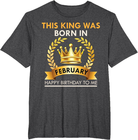 A King was Born in February - Happy Birthday for Boys & Men
