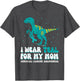 I Wear Teal for My Mom Cervical Cancer Awareness Ribbon