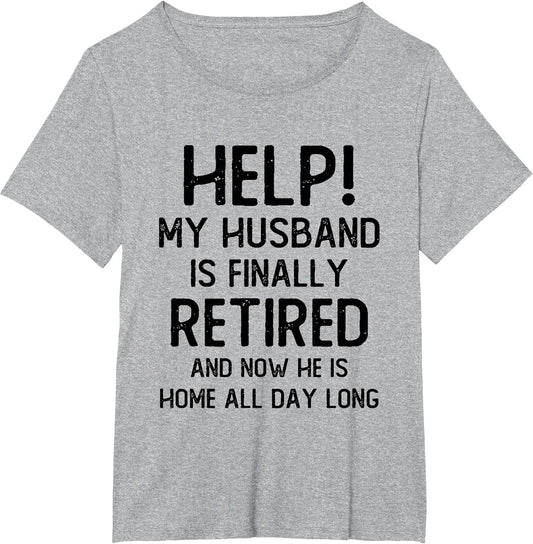 Help My Husband is Finally Retired Funny Quote for A Wife