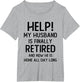 Help My Husband is Finally Retired Funny Quote for A Wife