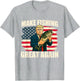 Make Fishing Great Again - Fishing Lover Fisherman Angler