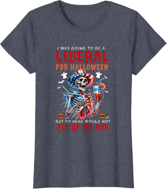 Going to Be Liberal Halloween Head Would Not Fit Political