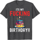 It's My Fucking Birthday Funny Humourous Party Fuck B-Day