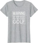 Warning - May Spontaneously Start Talking About Golf