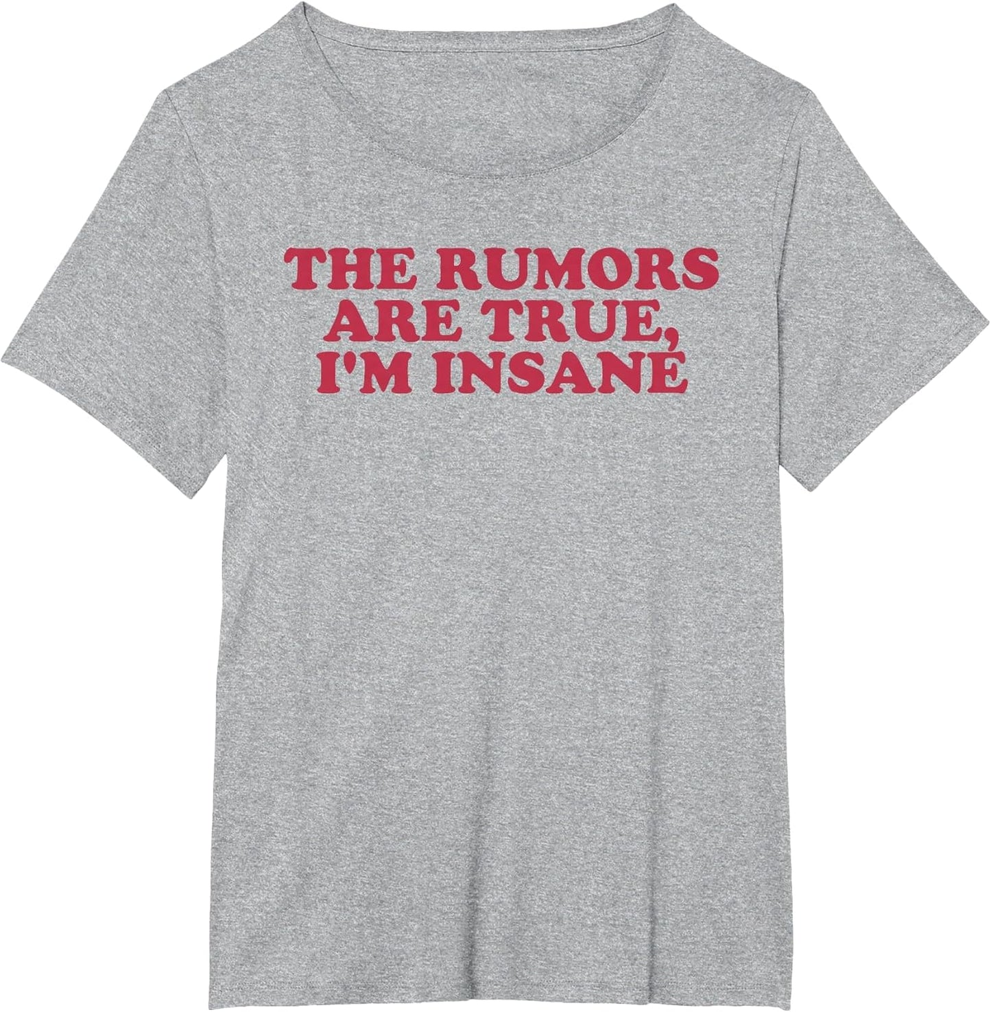 The Rumors are True, I'm Insane Funny Design
