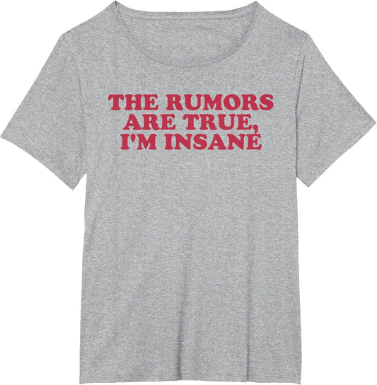 The Rumors are True, I'm Insane Funny Design