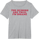The Rumors are True, I'm Insane Funny Design