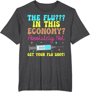 The flu in This Economy Funny flu Shot Awareness Vaccine