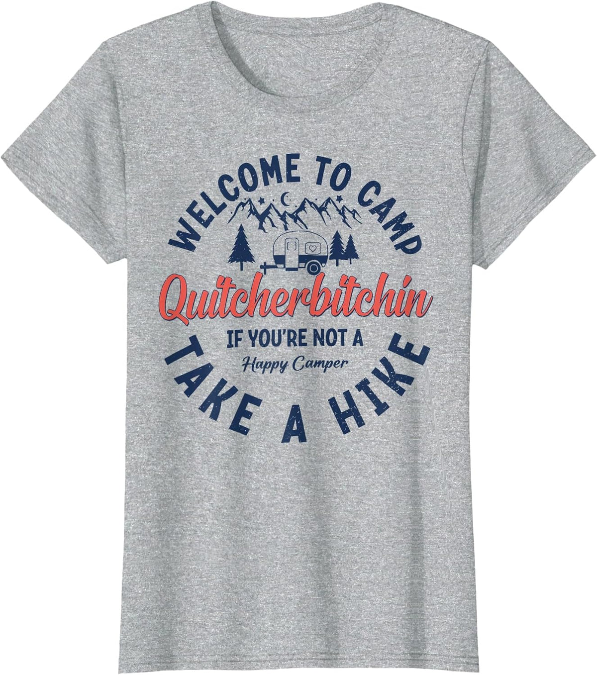 Welcome to Camp Quitcherbitchin If You Not A Happy Camper