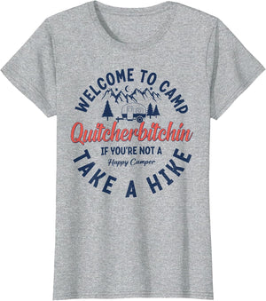Welcome to Camp Quitcherbitchin If You Not A Happy Camper