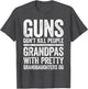 Guns Don't Kill People Grandpas Pretty Daughters Do Shirt