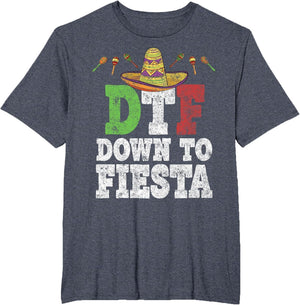 DTF Down to Fiesta Shirt Funny Cinco De Mayo Mexican Party
