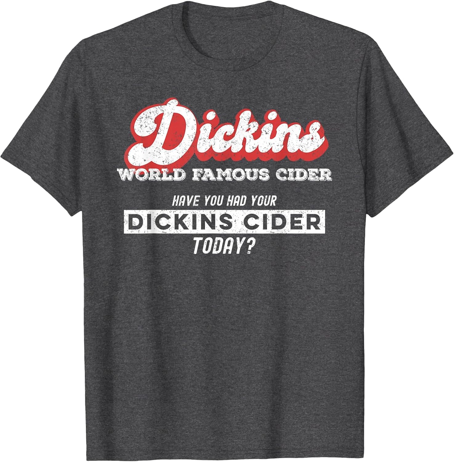 Dickins Cider World Famous for All Your Loved Ones Funny