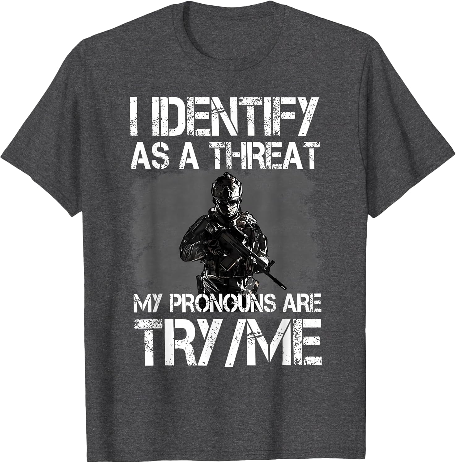 I Identify As A Threat My Pronouns are Try/Me Patriotic