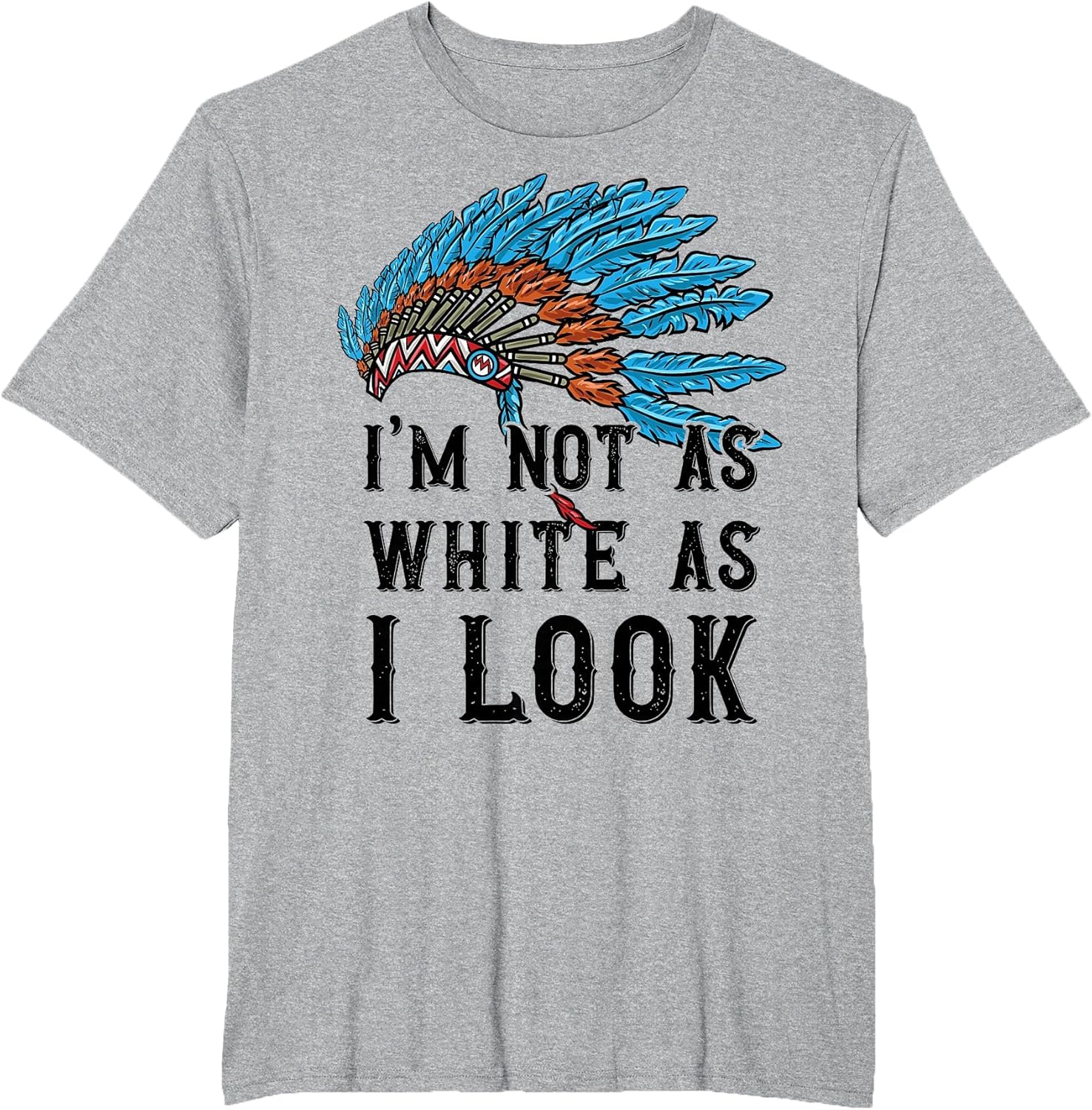 Native American Indian I am not as White as Indigenous