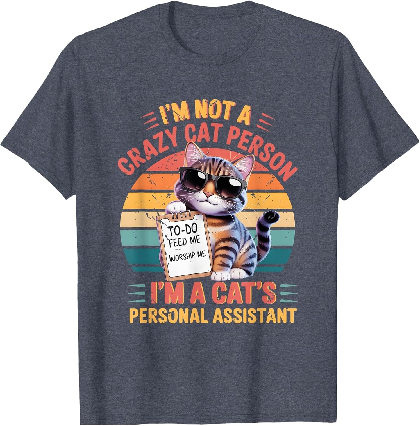 I'm Not A Crazy Cat Person I'm A Cat's Personal Assistant