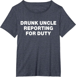 Drunk Uncle Reporting for Duty