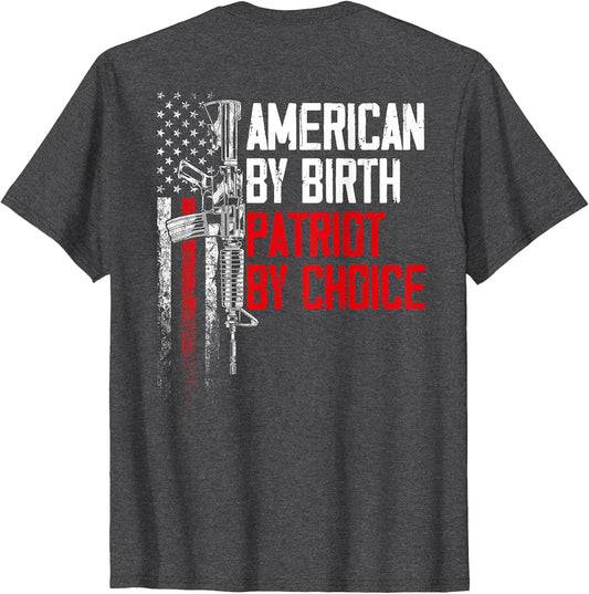 American by Birth Patriot by Choice American Flag (on Back)