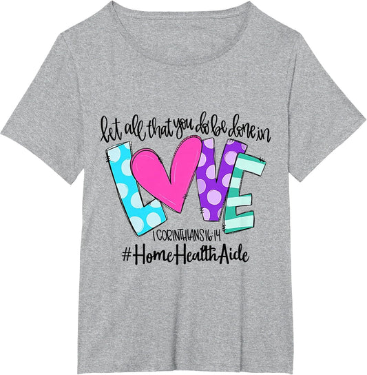 Let All That You Do Be Done in Love Home Health Aide