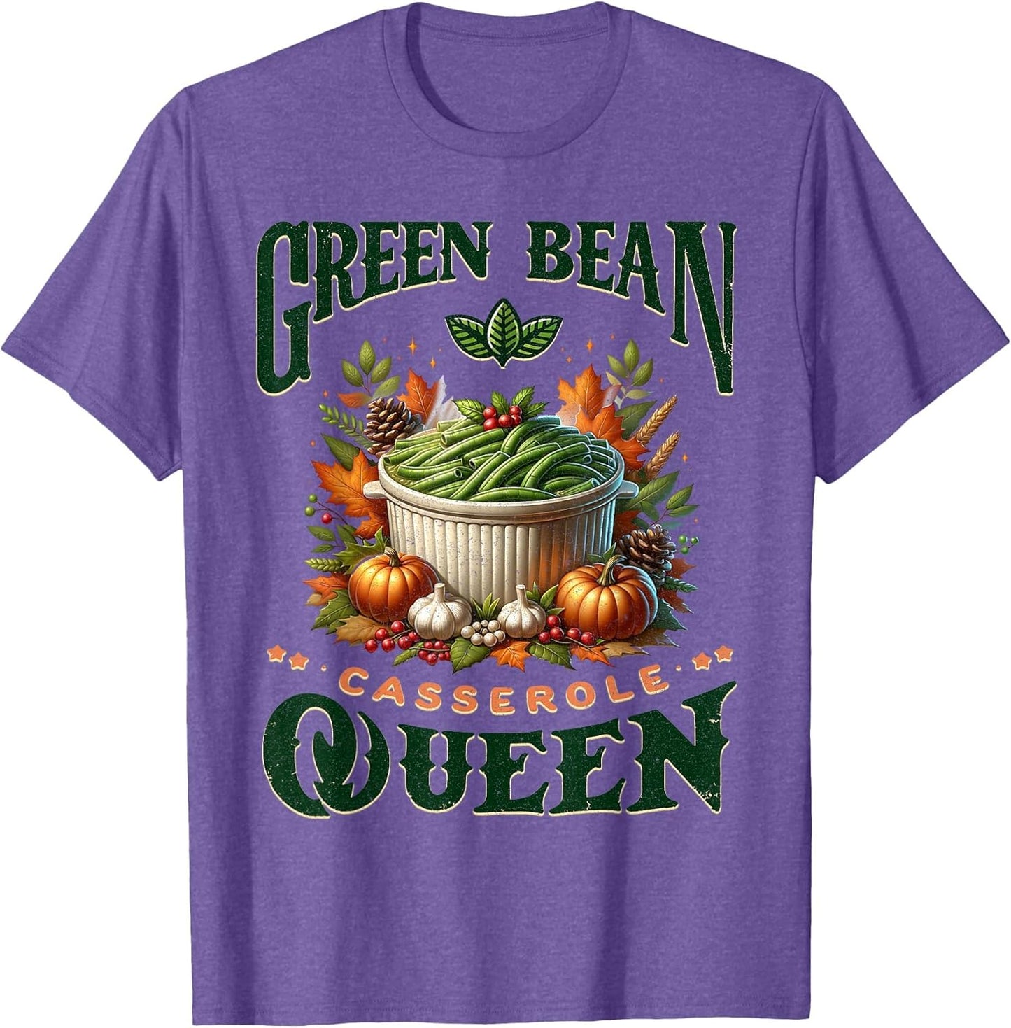 Green Bean Casserole Queen Thanksgiving Fall Food Humor Love