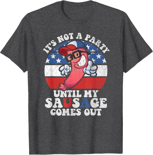 Its Not A Party Until My Sausage Comes Out Funny 4th of July