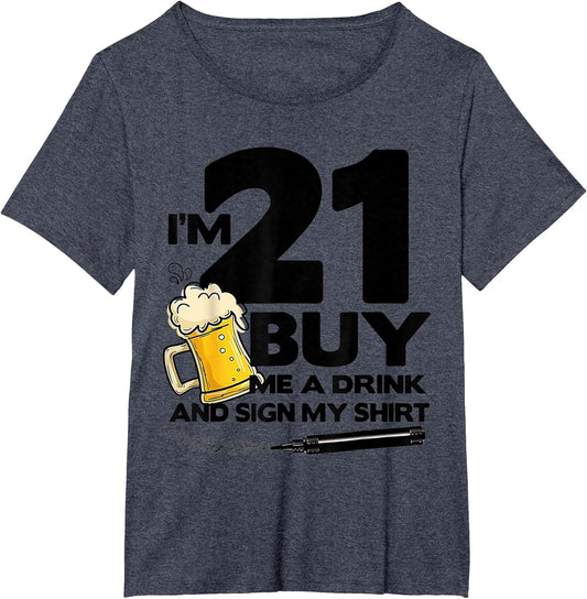 I'm 21 Buy Me a Drink and Sign My 21st Birthday Be-er