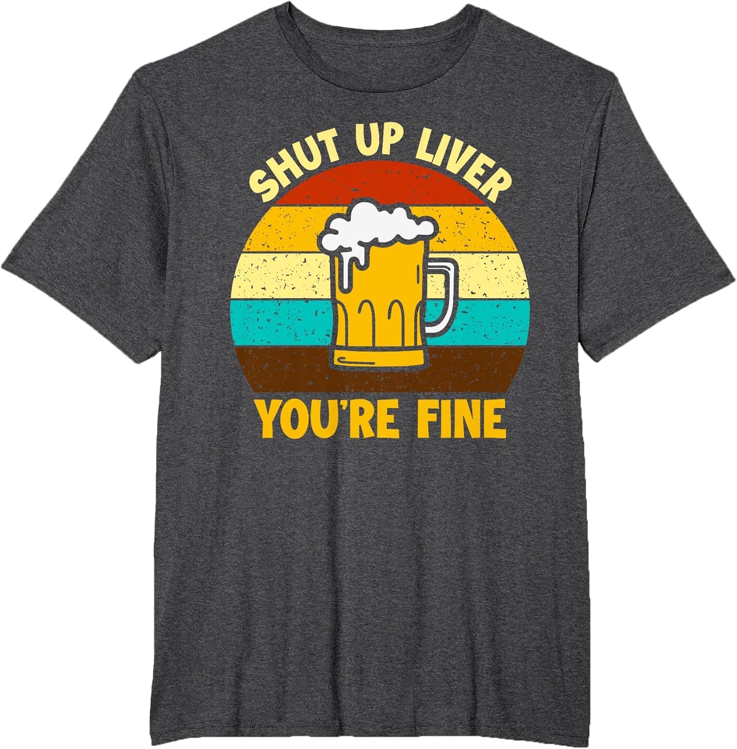 Retro Shut Up Liver Your Fine Funny Drinking Beer Lover