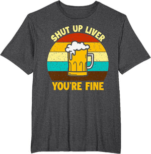 Retro Shut Up Liver Your Fine Funny Drinking Beer Lover