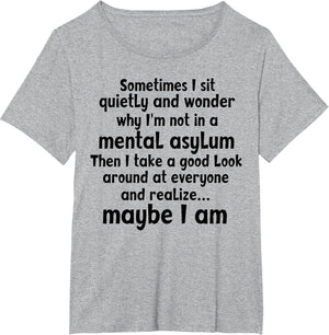Sometimes I Sit Quietly & Wonder Why I'm Not in A Mental