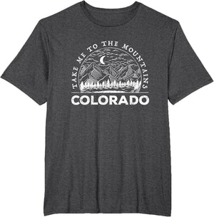 Take Me to The Mountains Colorado Souvenir Hiking Camping