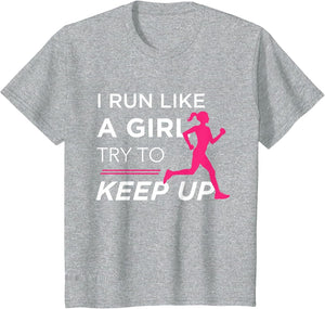 for Female Runners - I Run Like a Girl Try to Keep Up