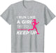 for Female Runners - I Run Like a Girl Try to Keep Up
