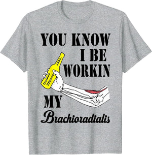 You Know I Be Workin My Brachioradialis
