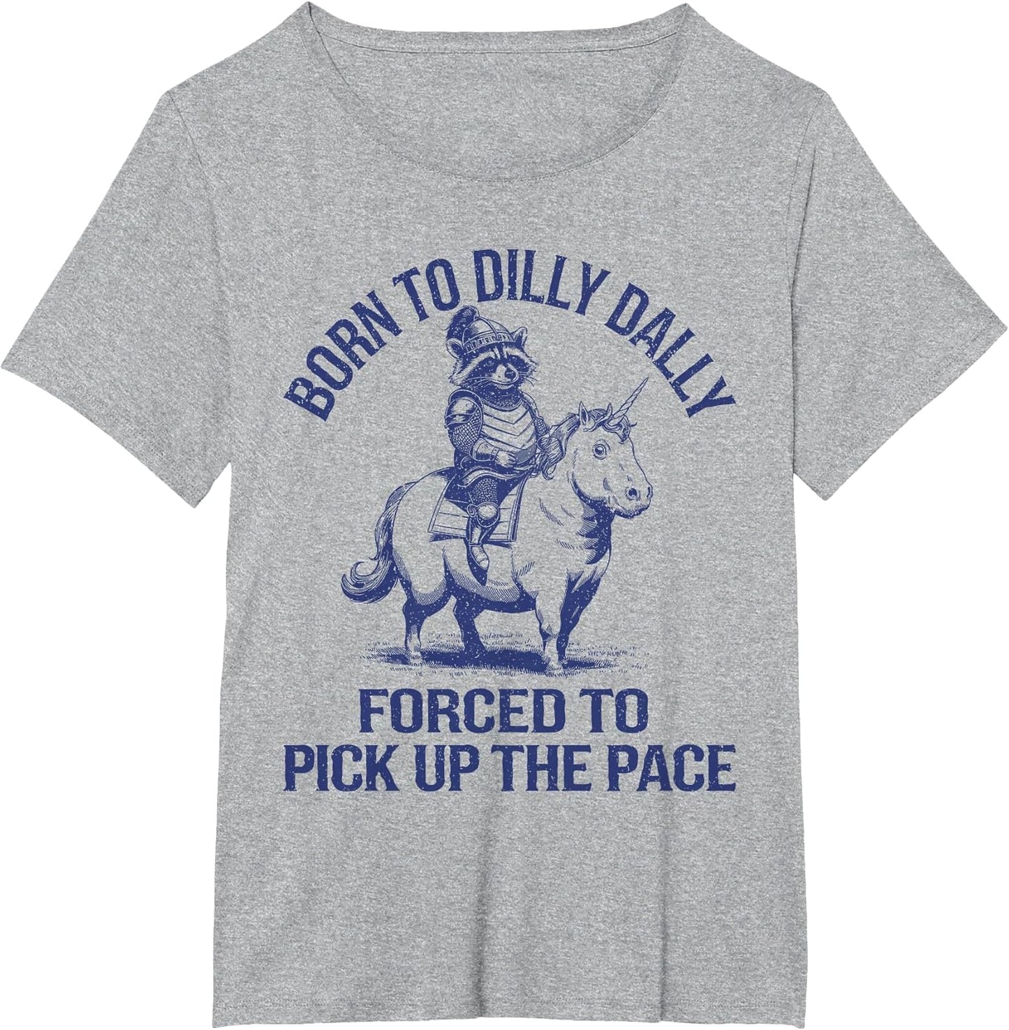 Born to Dilly Dally Forced to Pick Up The Pace Silly Raccoon
