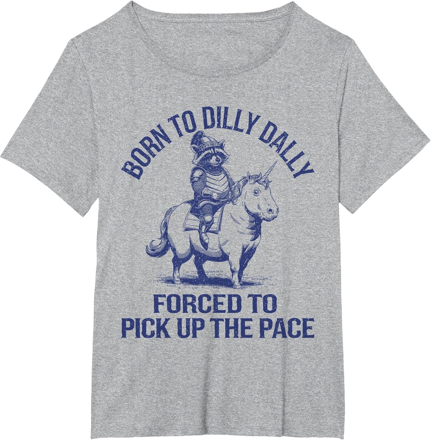 Born to Dilly Dally Forced to Pick Up The Pace Silly Raccoon