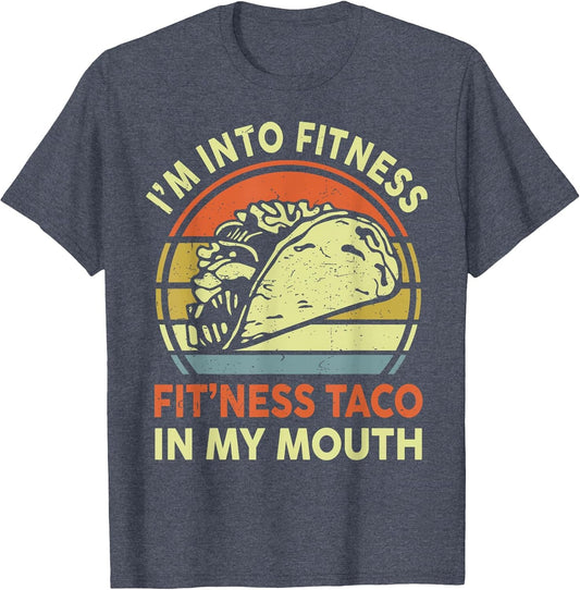 Men I'm Into Fitness Taco in My Mouth Mexican Tuesday Food