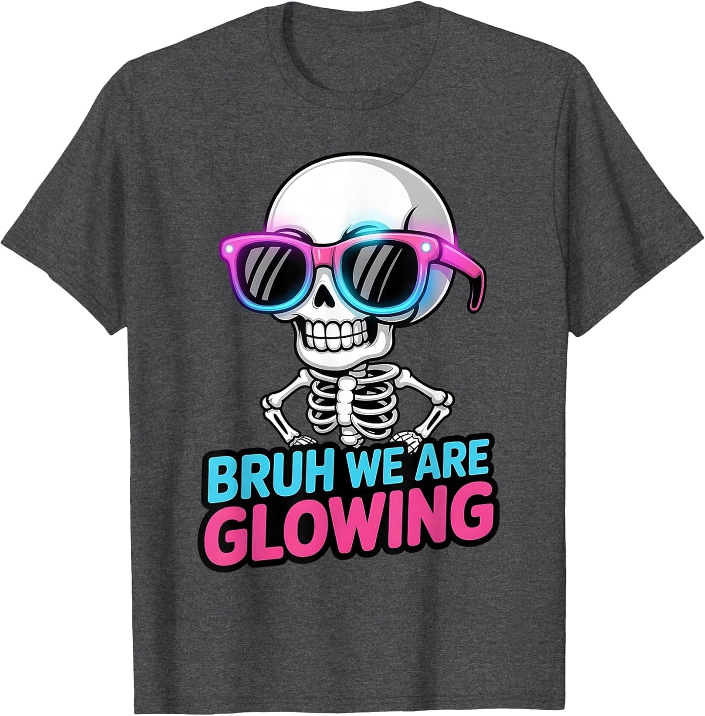 Bruh We are Glowing in My Glowing Era Men Women Kids