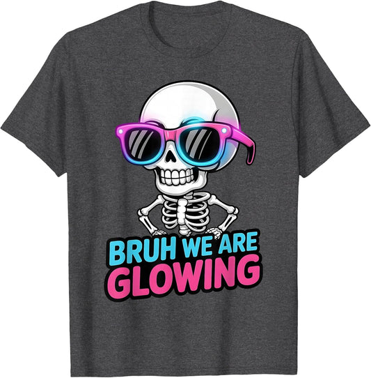 Bruh We are Glowing in My Glowing Era Men Women Kids