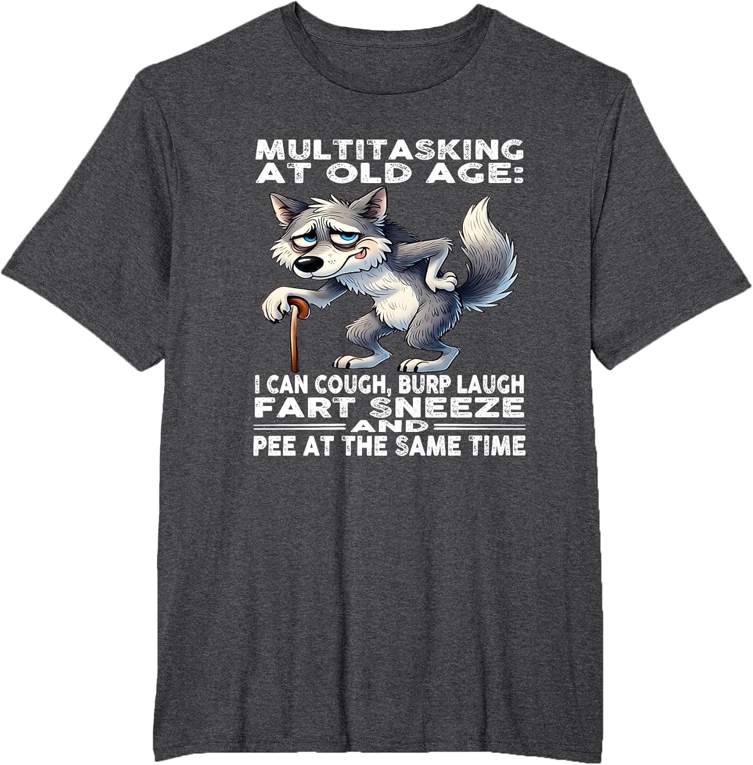 Multitasking at Old Age I can Cough Burp Laugh Fart Sneeze
