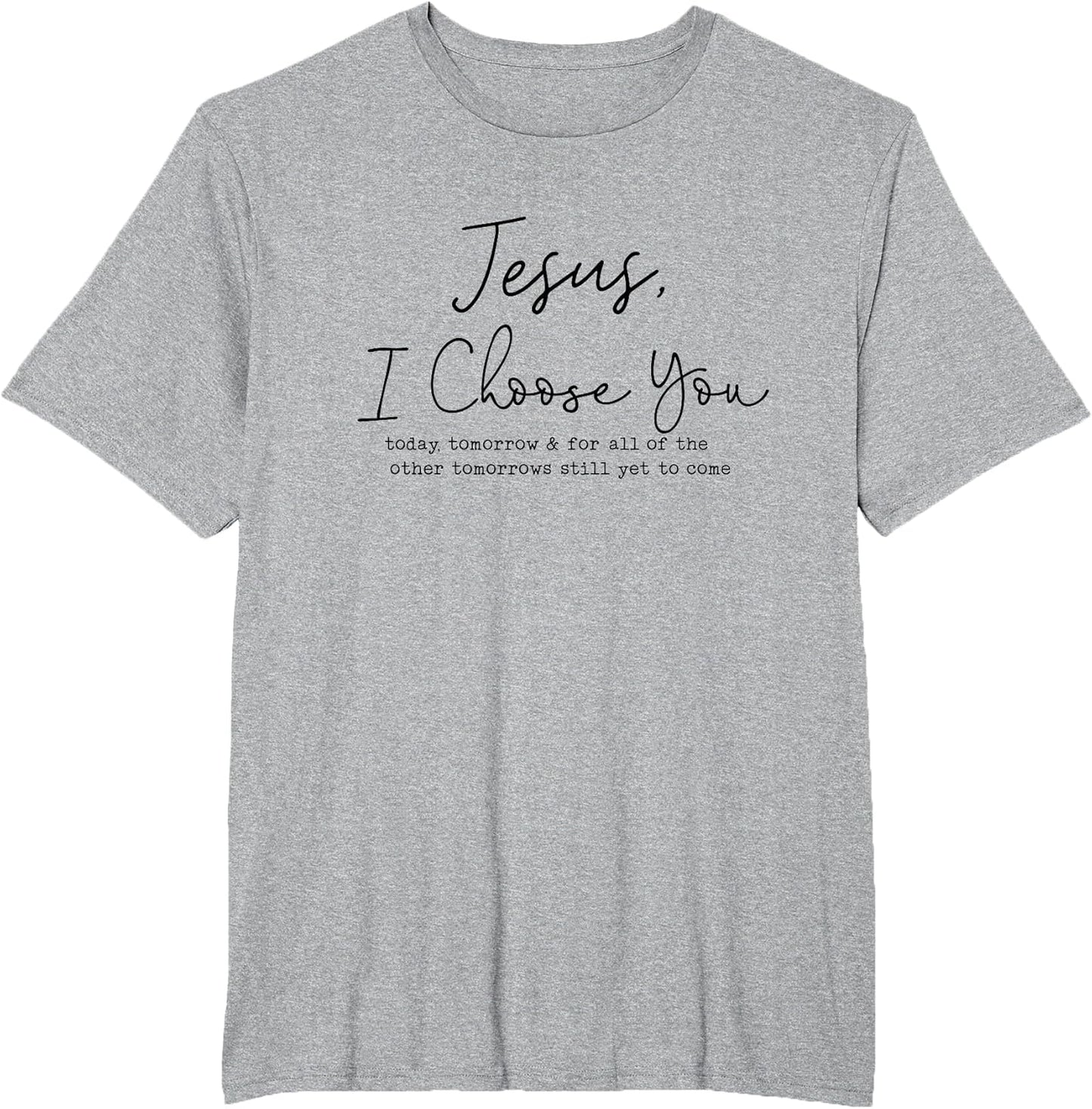 Jesus, I Choose You, Today, Tomorrow.. Christian Baptized