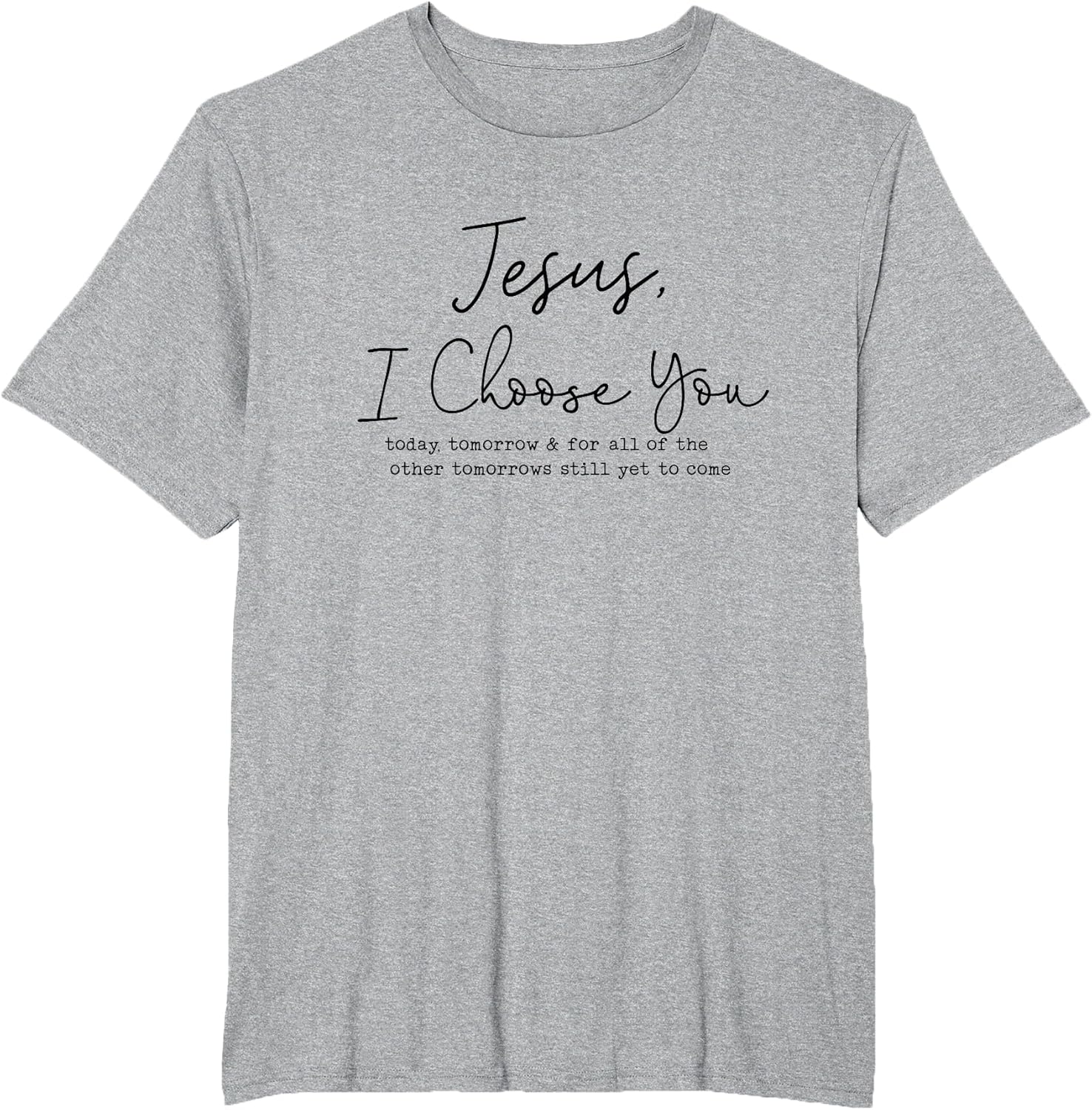 Jesus, I Choose You, Today, Tomorrow.. Christian Baptized