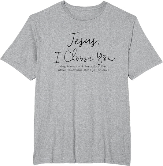 Jesus, I Choose You, Today, Tomorrow.. Christian Baptized