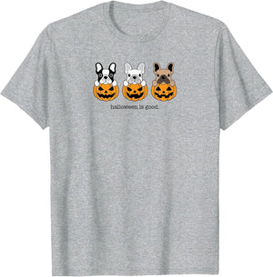 Halloween is Good and Life French Bulldog Frenchie Halloween