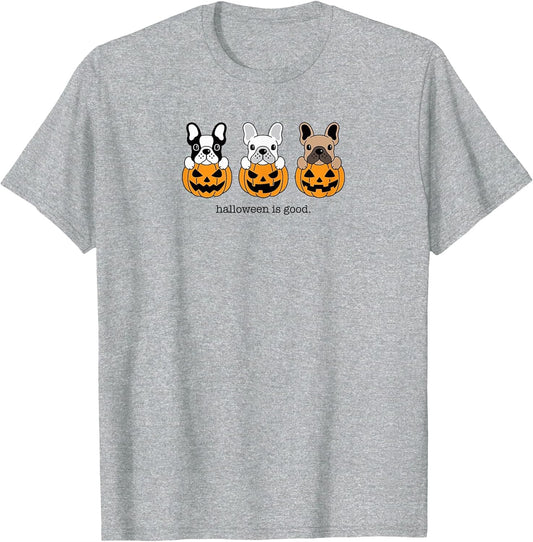 Halloween is Good and Life French Bulldog Frenchie Halloween