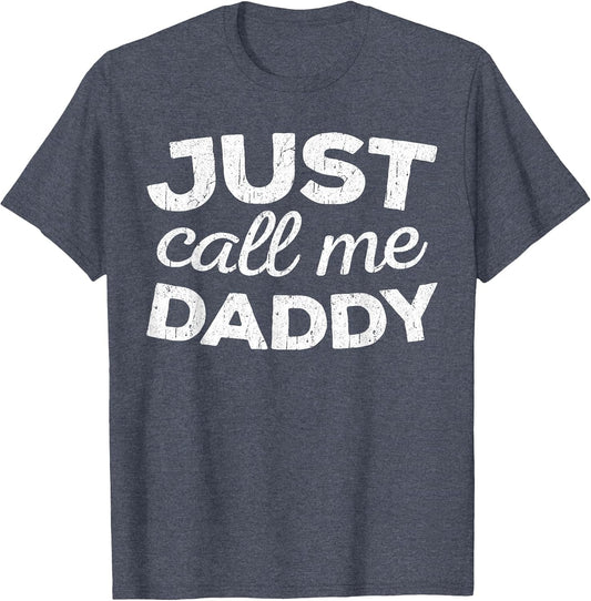 Just Call Me Daddy Shirt Men Dad Fathers Day