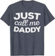 Just Call Me Daddy Shirt Men Dad Fathers Day