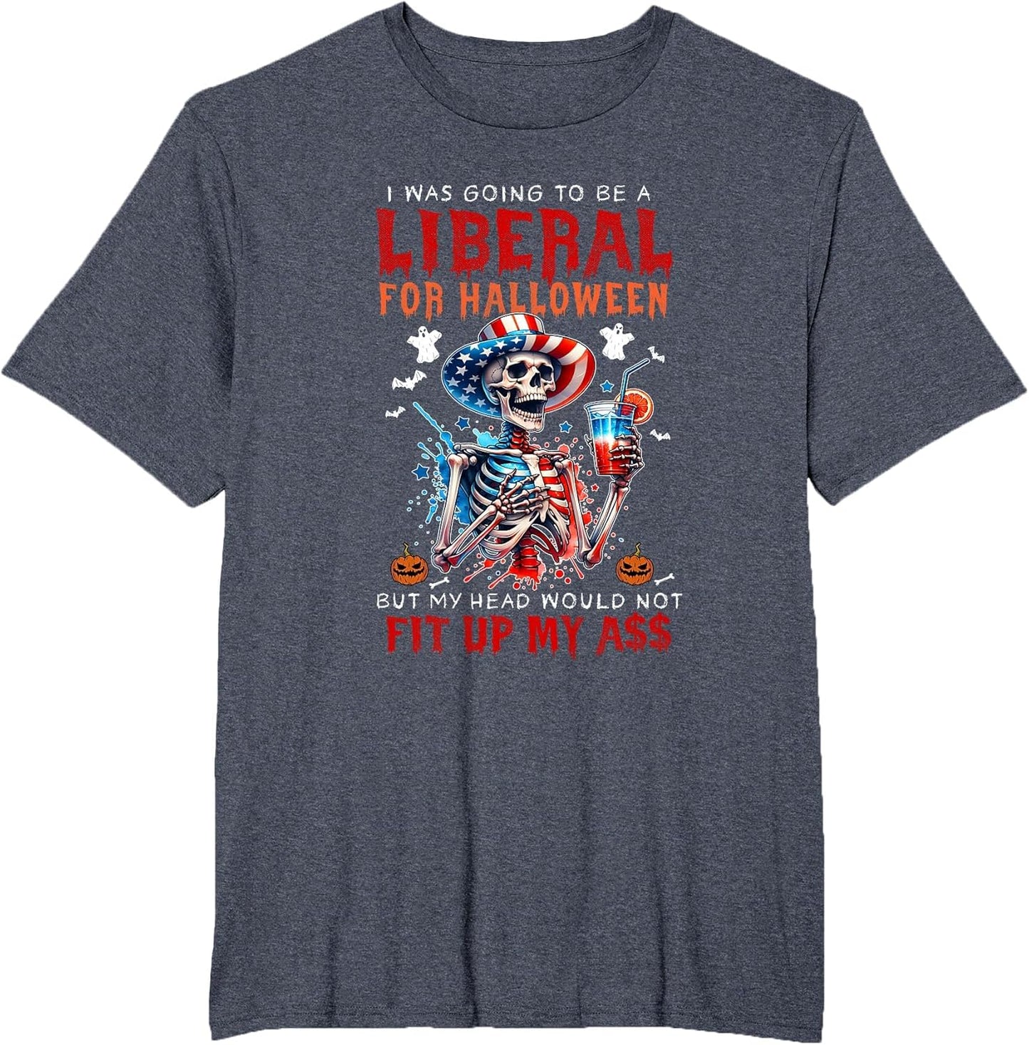 Going to Be Liberal Halloween Head Would Not Fit Political