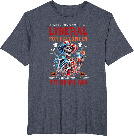 Going to Be Liberal Halloween Head Would Not Fit Political