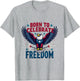 Born to Celebrate Freedom Fourth of July Design